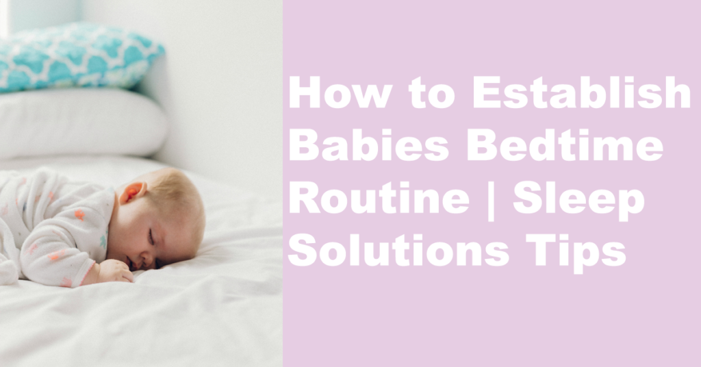 How to Establish Babies Bedtime Routine | Sleep Solutions Tips